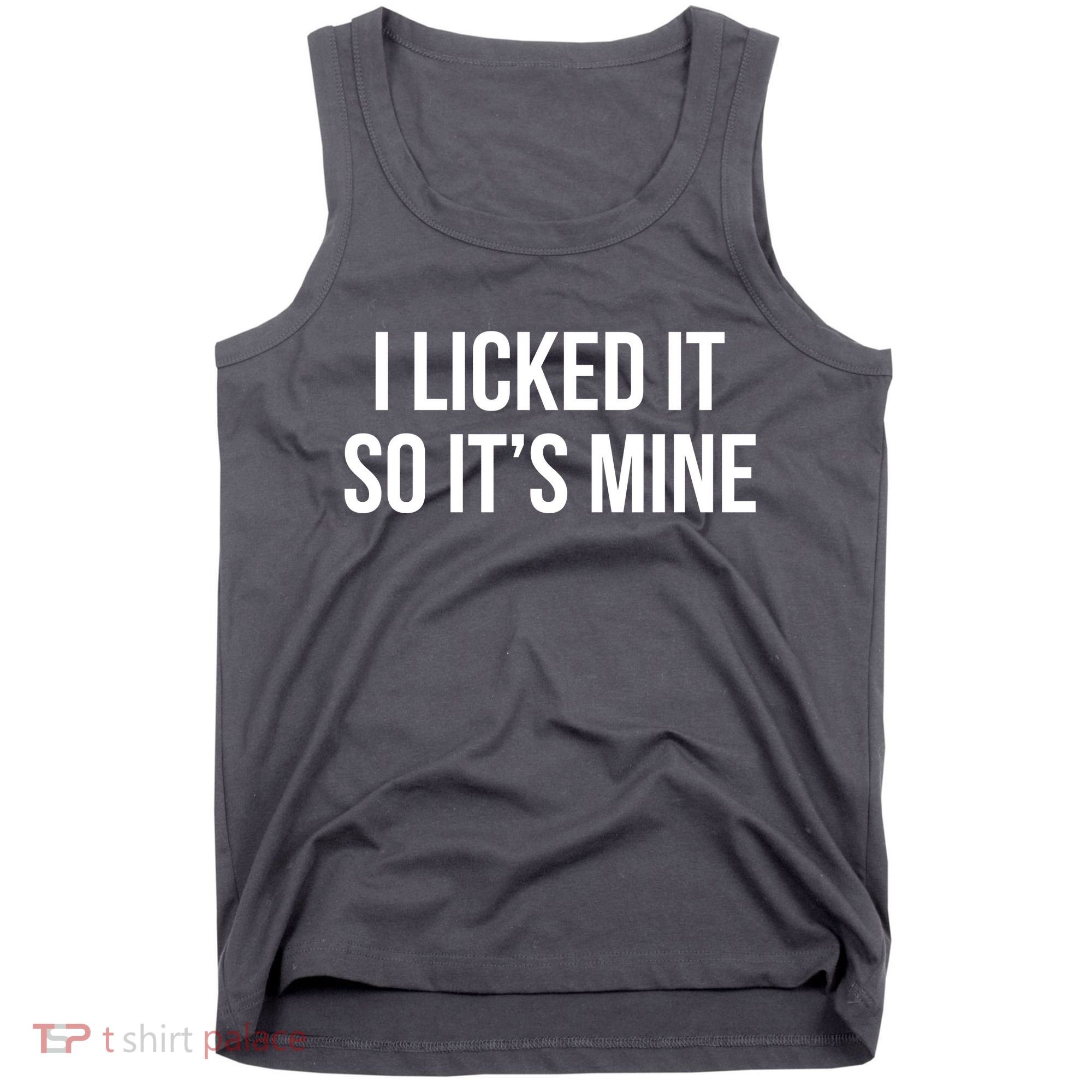 Funny - I Licked It So It's Mine Tank Top