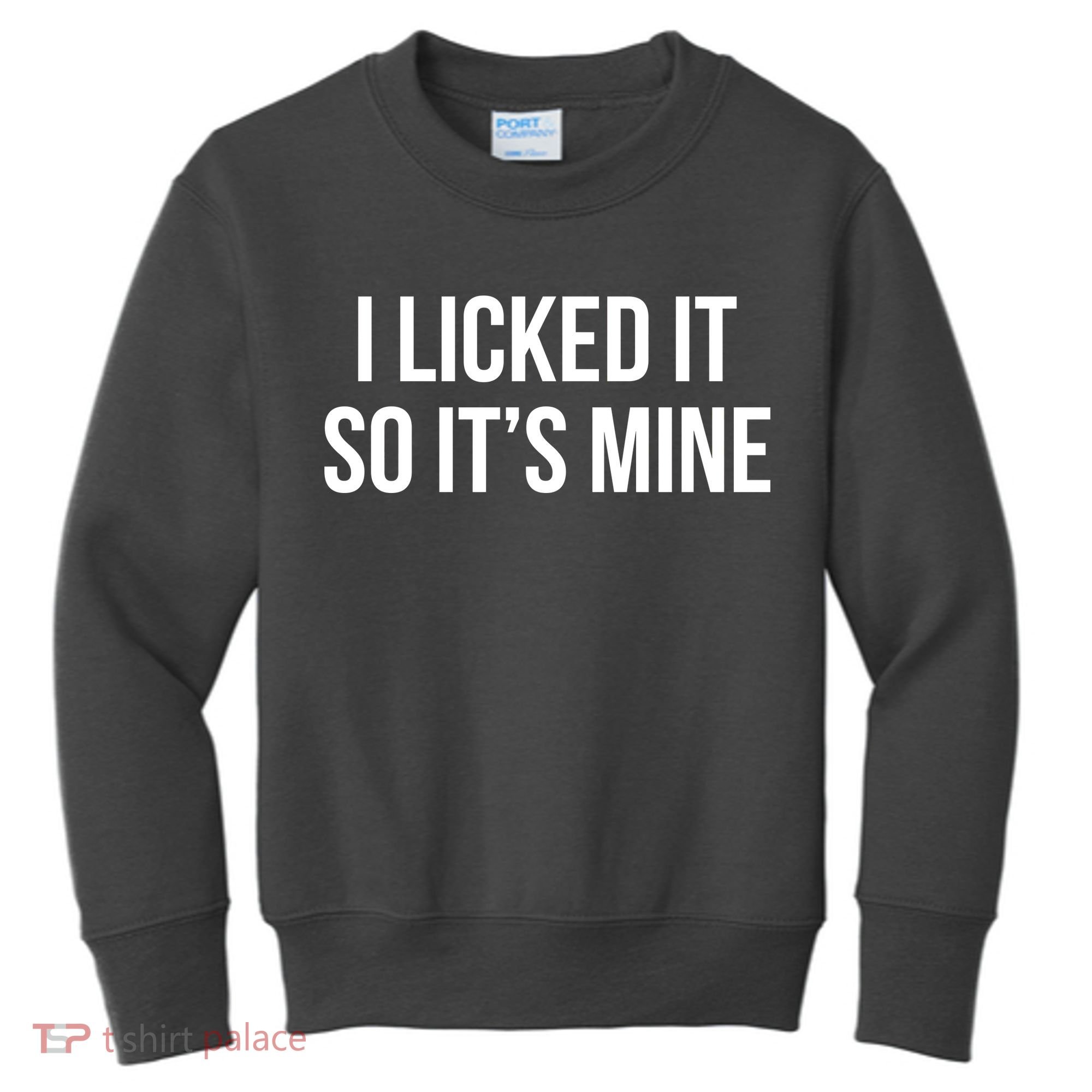 Funny - I Licked It So It's Mine Kids Sweatshirt