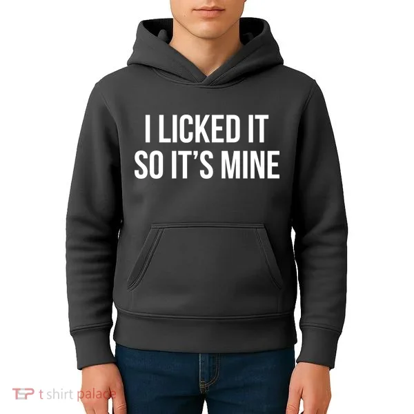 Funny - I Licked It So It's Mine Kids Hoodie