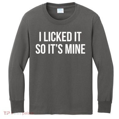 Funny - I Licked It So It's Mine Kids Long Sleeve Shirt