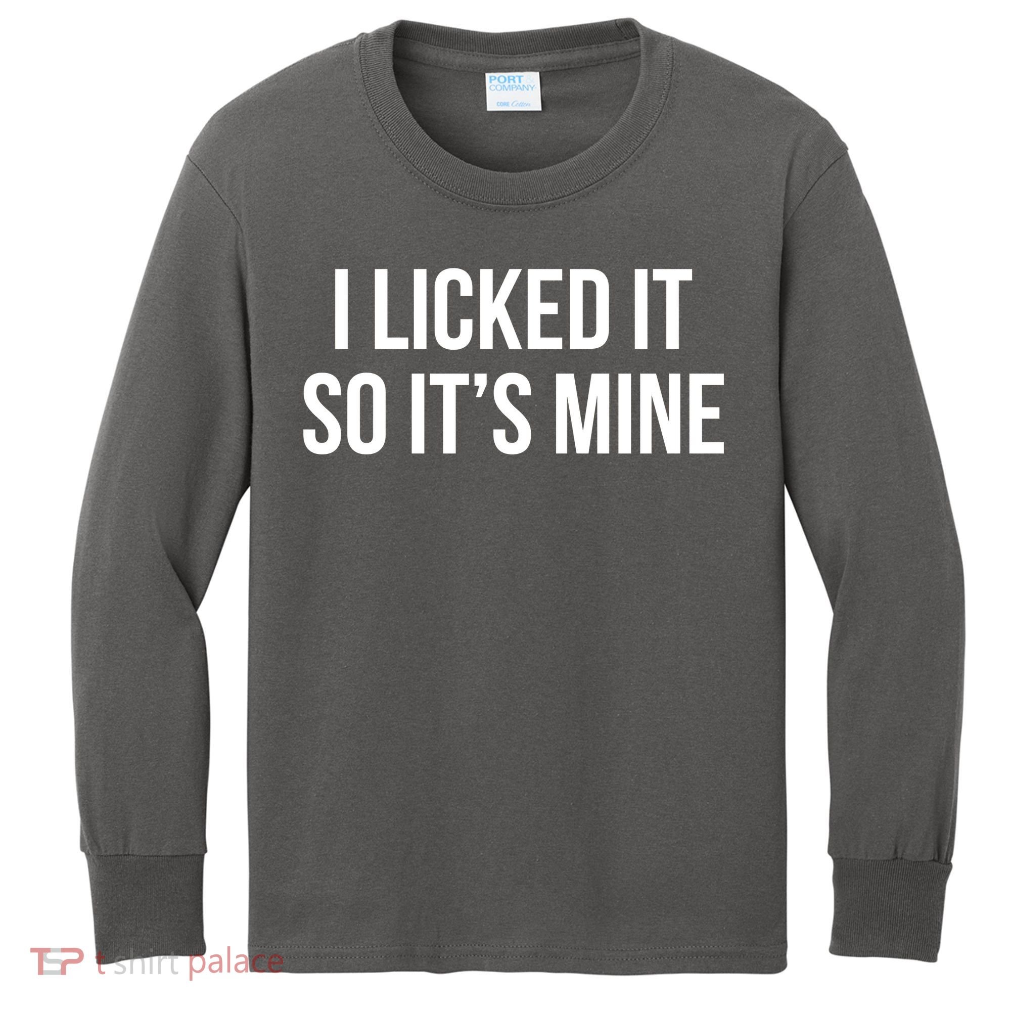 Funny - I Licked It So It's Mine Kids Long Sleeve Shirt