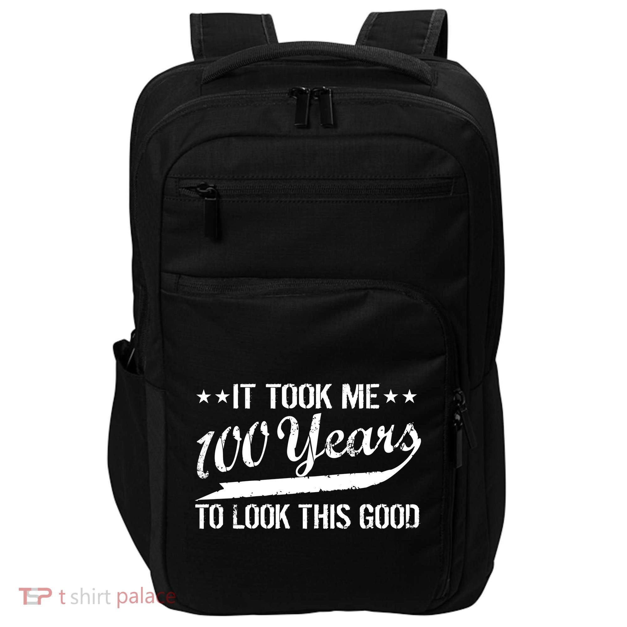 Funny 100th Birthday: It Took Me 100 Years To Look This Good Impact Tech Backpack