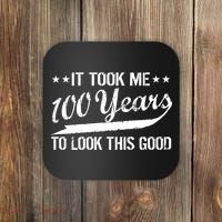 Funny 100th Birthday: It Took Me 100 Years To Look This Good Coaster thumb 0
