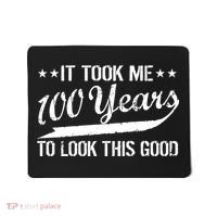 Funny 100th Birthday: It Took Me 100 Years To Look This Good Mousepad thumb 0