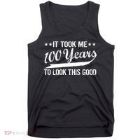 Funny 100th Birthday: It Took Me 100 Years To Look This Good Tank Top thumb 0