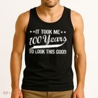 Funny 100th Birthday: It Took Me 100 Years To Look This Good Tank Top thumb 3