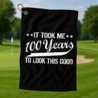 Funny 100th Birthday: It Took Me 100 Years To Look This Good Golf Towel thumb 1