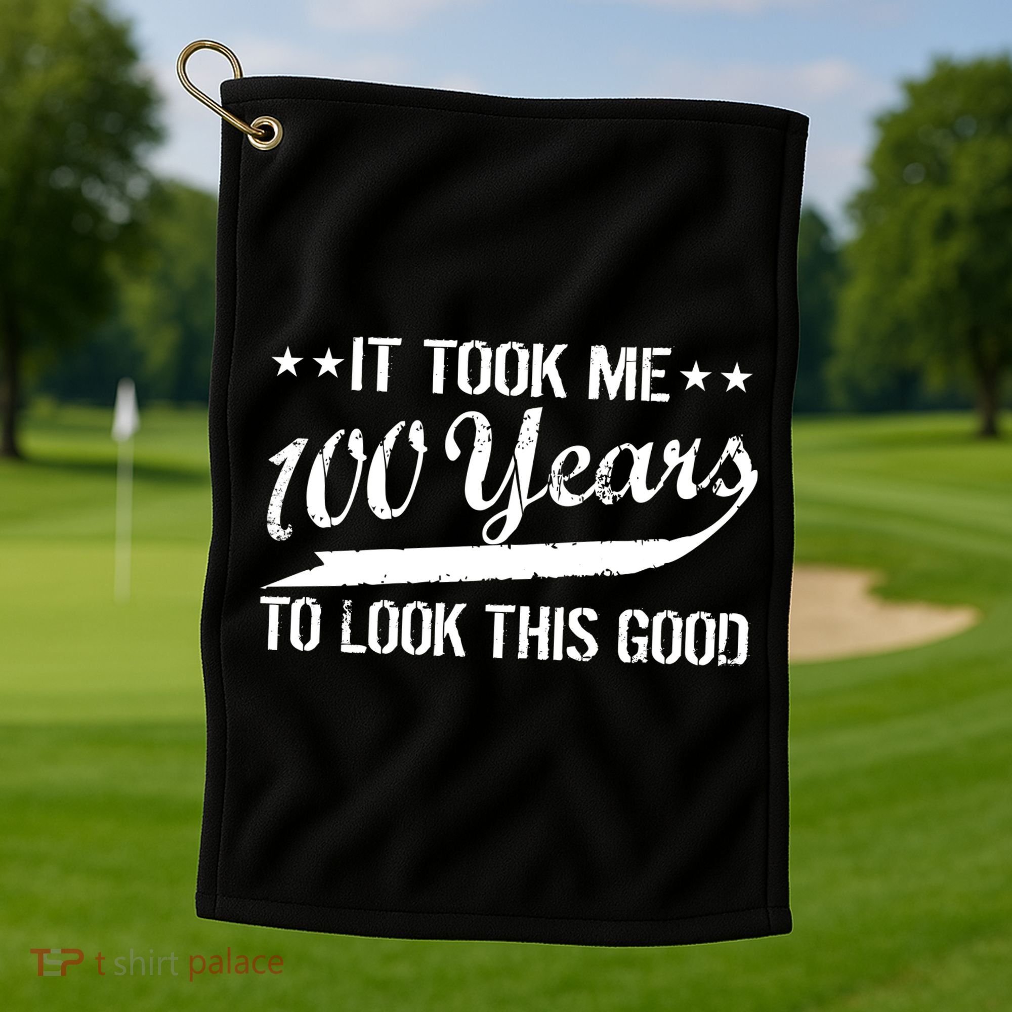 Funny 100th Birthday: It Took Me 100 Years To Look This Good Golf Towel