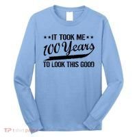 Funny 100th Birthday: It Took Me 100 Years To Look This Good Long Sleeve Shirt thumb 0