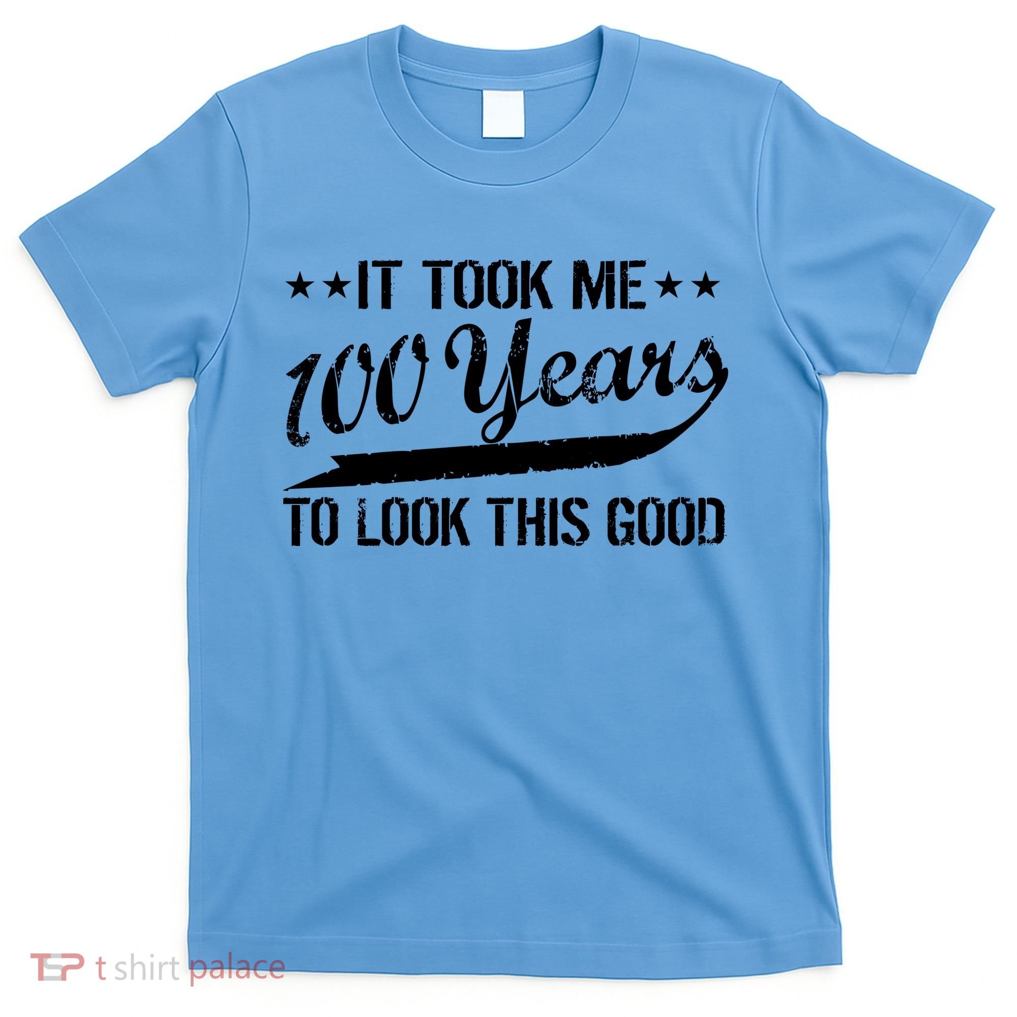 Funny 100th Birthday: It Took Me 100 Years To Look This Good T-Shirt