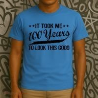 Funny 100th Birthday: It Took Me 100 Years To Look This Good T-Shirt thumb 3