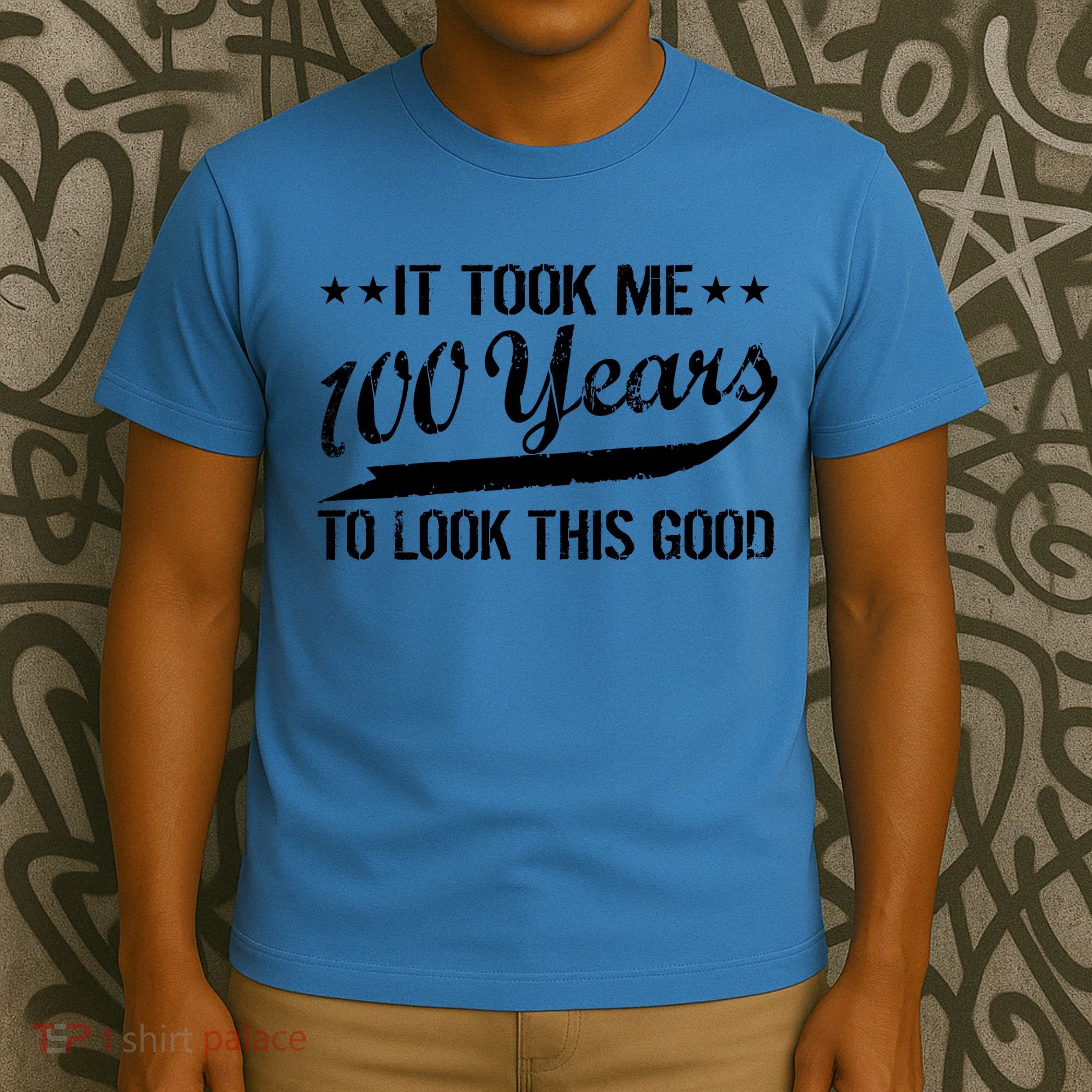 Funny 100th Birthday: It Took Me 100 Years To Look This Good T-Shirt