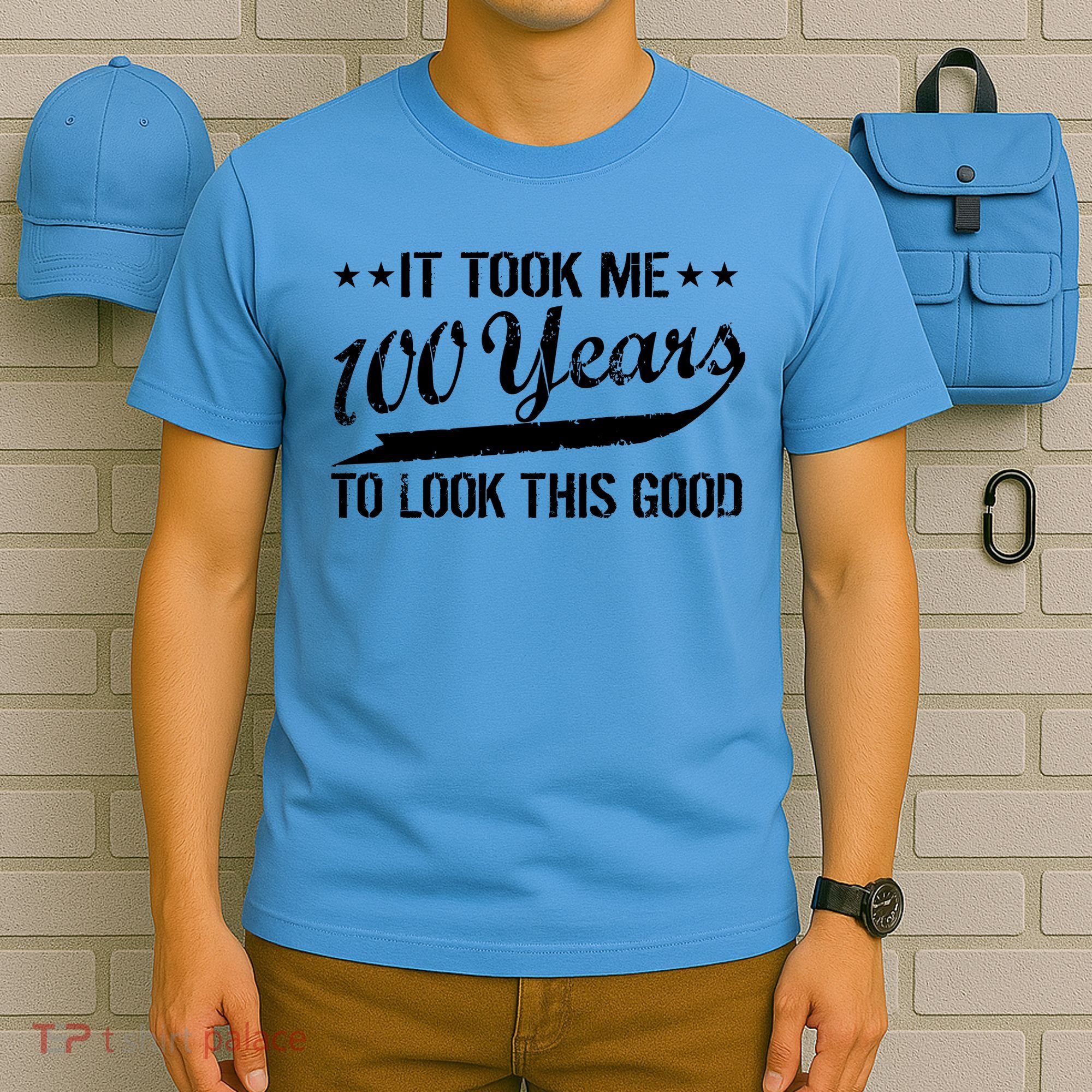Funny 100th Birthday: It Took Me 100 Years To Look This Good T-Shirt