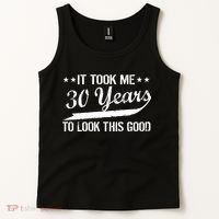 Funny 30th Birthday: It Took Me 30 Years To Look This Good Tank Top thumb 2