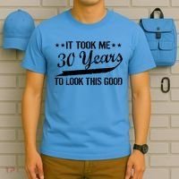 Funny 30th Birthday: It Took Me 30 Years To Look This Good T-Shirt thumb 5