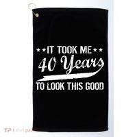 Funny 40th Birthday: It Took Me 40 Years To Look This Good Golf Towel thumb 0