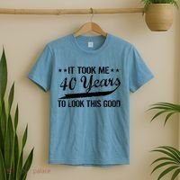 Funny 40th Birthday: It Took Me 40 Years To Look This Good T-Shirt thumb 2