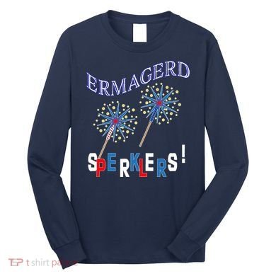 Funny 4th of July Ermagerd Sparklers Long Sleeve Shirt