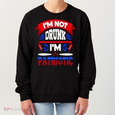 Funny 4th of July Not Drunk Patriotic Women's Sweatshirt