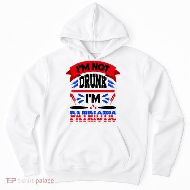 Funny 4th of July Not Drunk Patriotic Hoodie