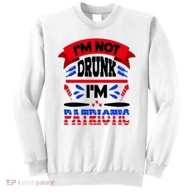 Funny 4th of July Not Drunk Patriotic Sweatshirt