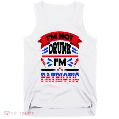Funny 4th of July Not Drunk Patriotic Tank Top