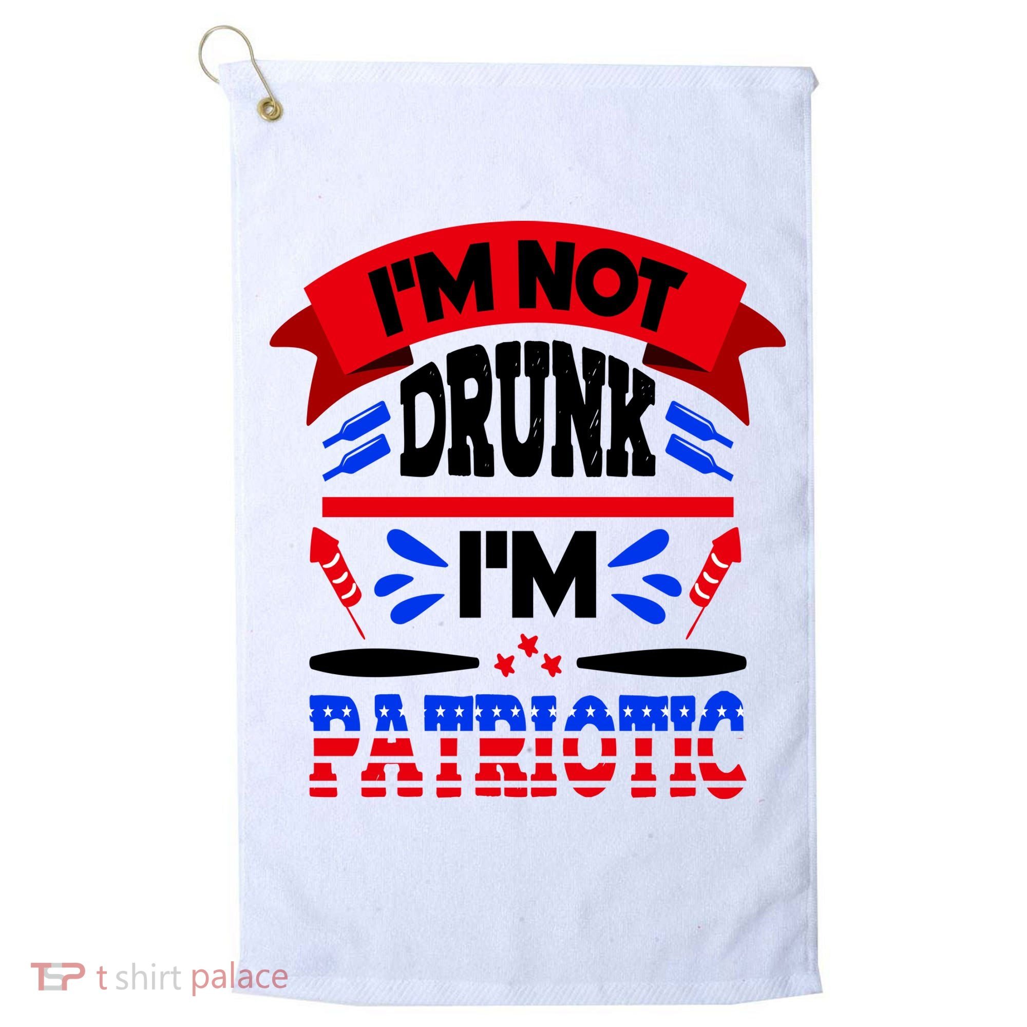 Funny 4th of July Not Drunk Patriotic Golf Towel