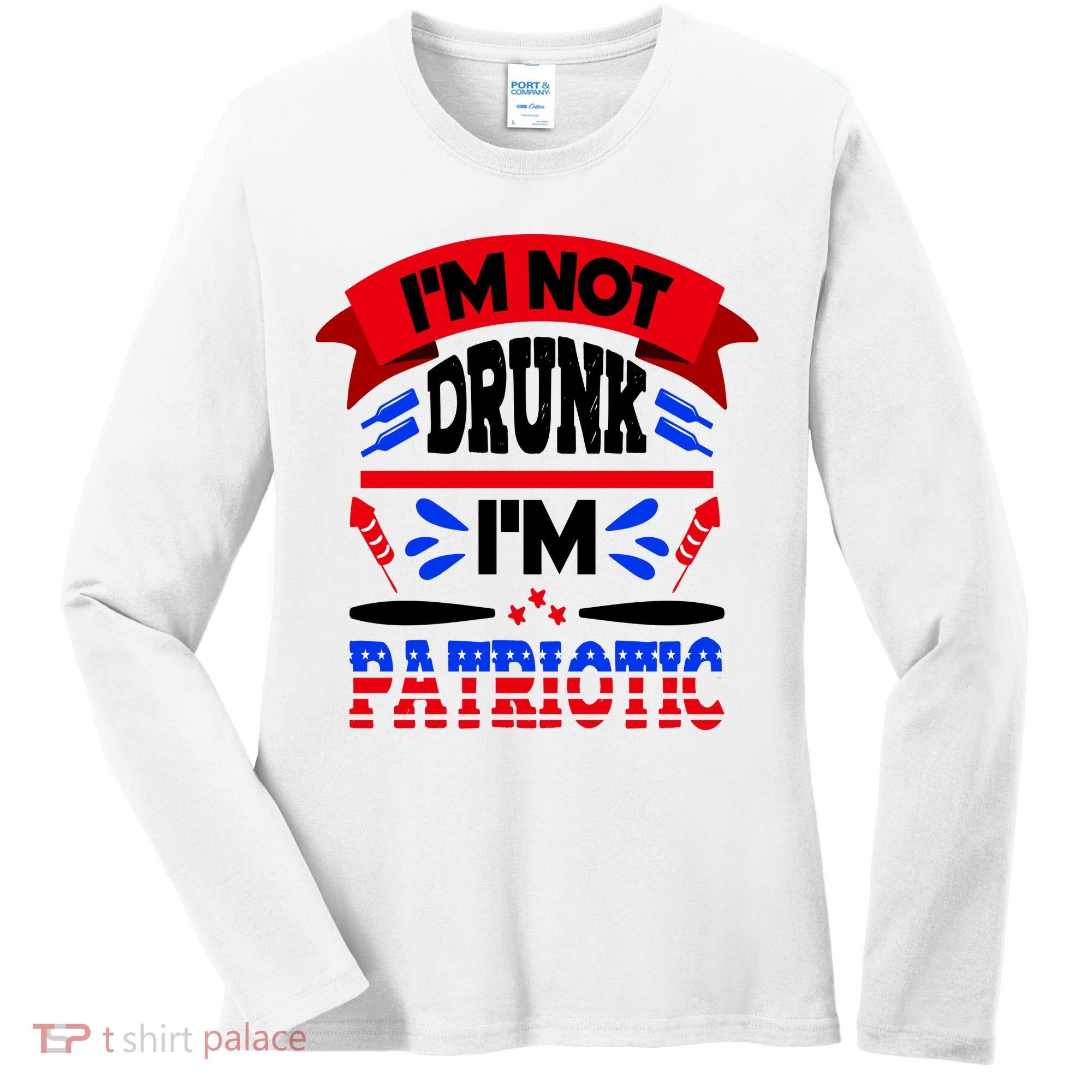 Funny 4th of July Not Drunk Patriotic Women's Long Sleeve Shirt