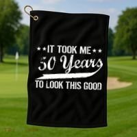 Funny 50th Birthday: It Took Me 50 Years To Look This Good Golf Towel thumb 1