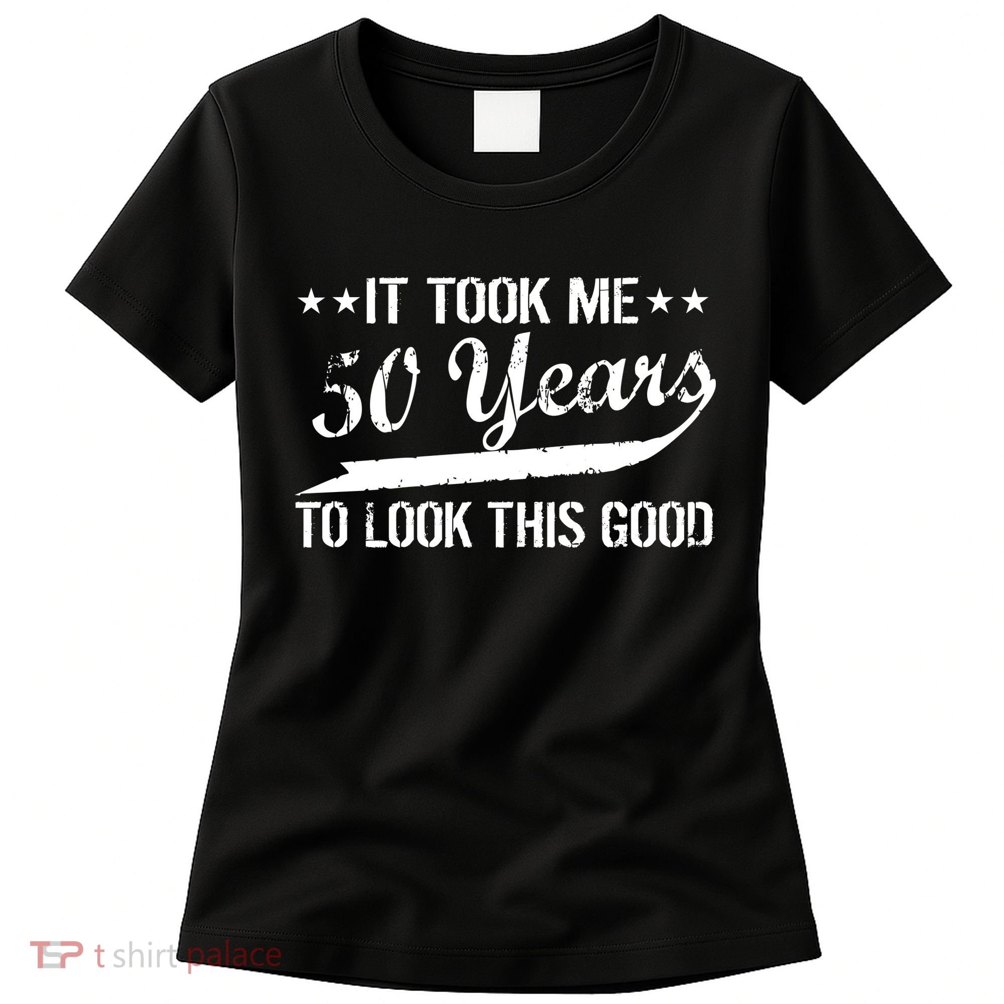 Funny 50th Birthday: It Took Me 50 Years To Look This Good Women's T-Shirt