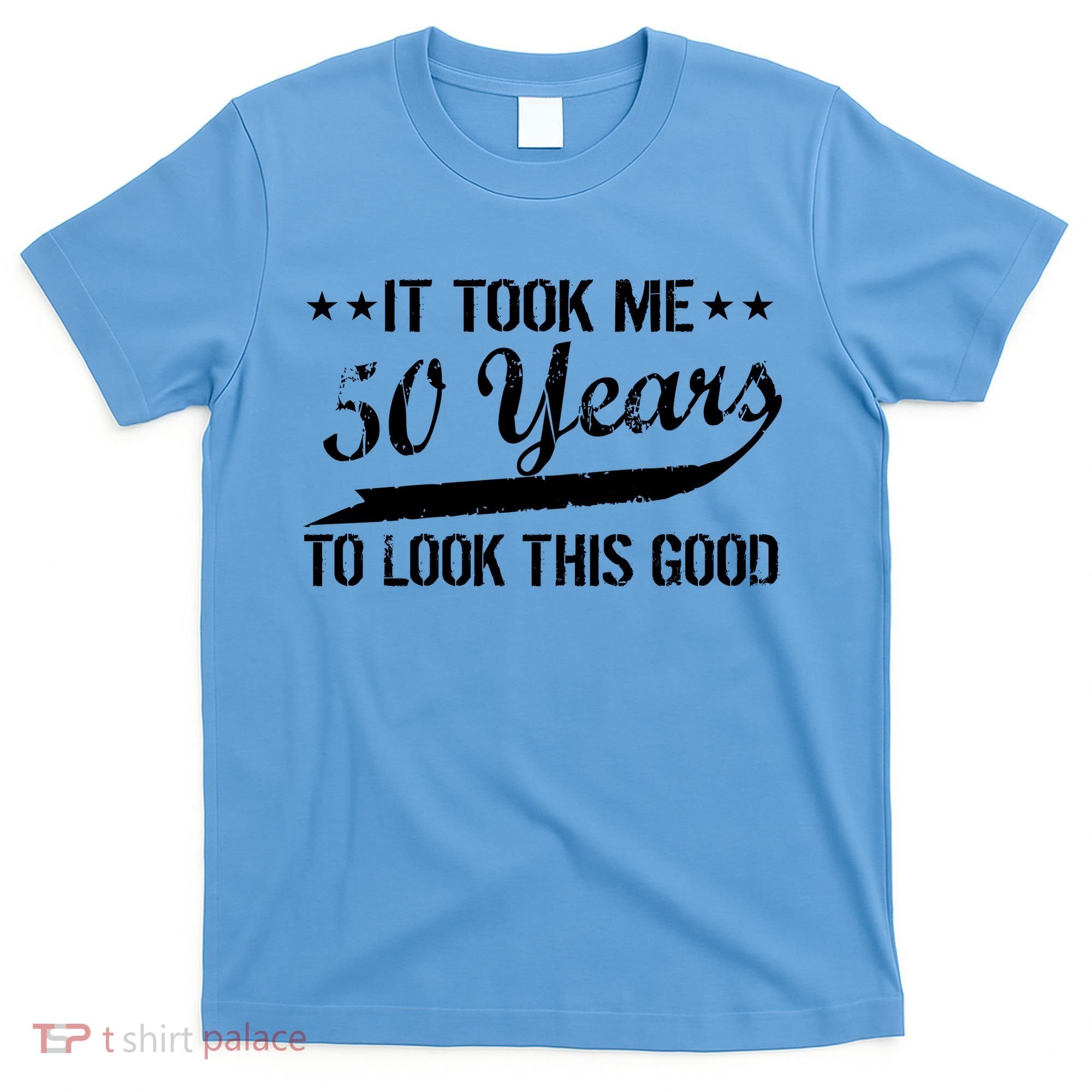 Funny 50th Birthday: It Took Me 50 Years To Look This Good T-Shirt