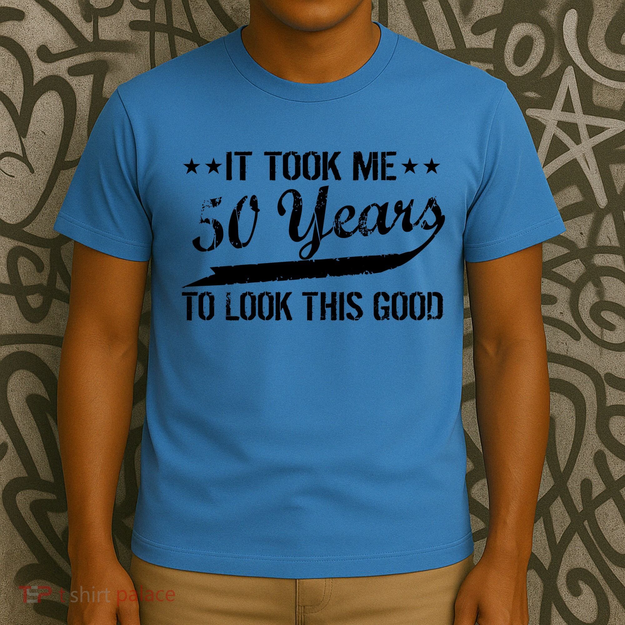 Funny 50th Birthday: It Took Me 50 Years To Look This Good T-Shirt