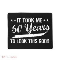 Funny 60th Birthday: It Took Me 60 Years To Look This Good Mousepad thumb 0