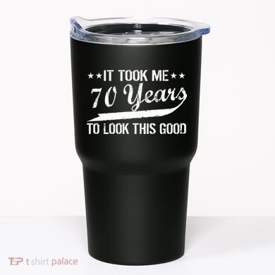 Funny 70th Birthday Look This Good Tumbler