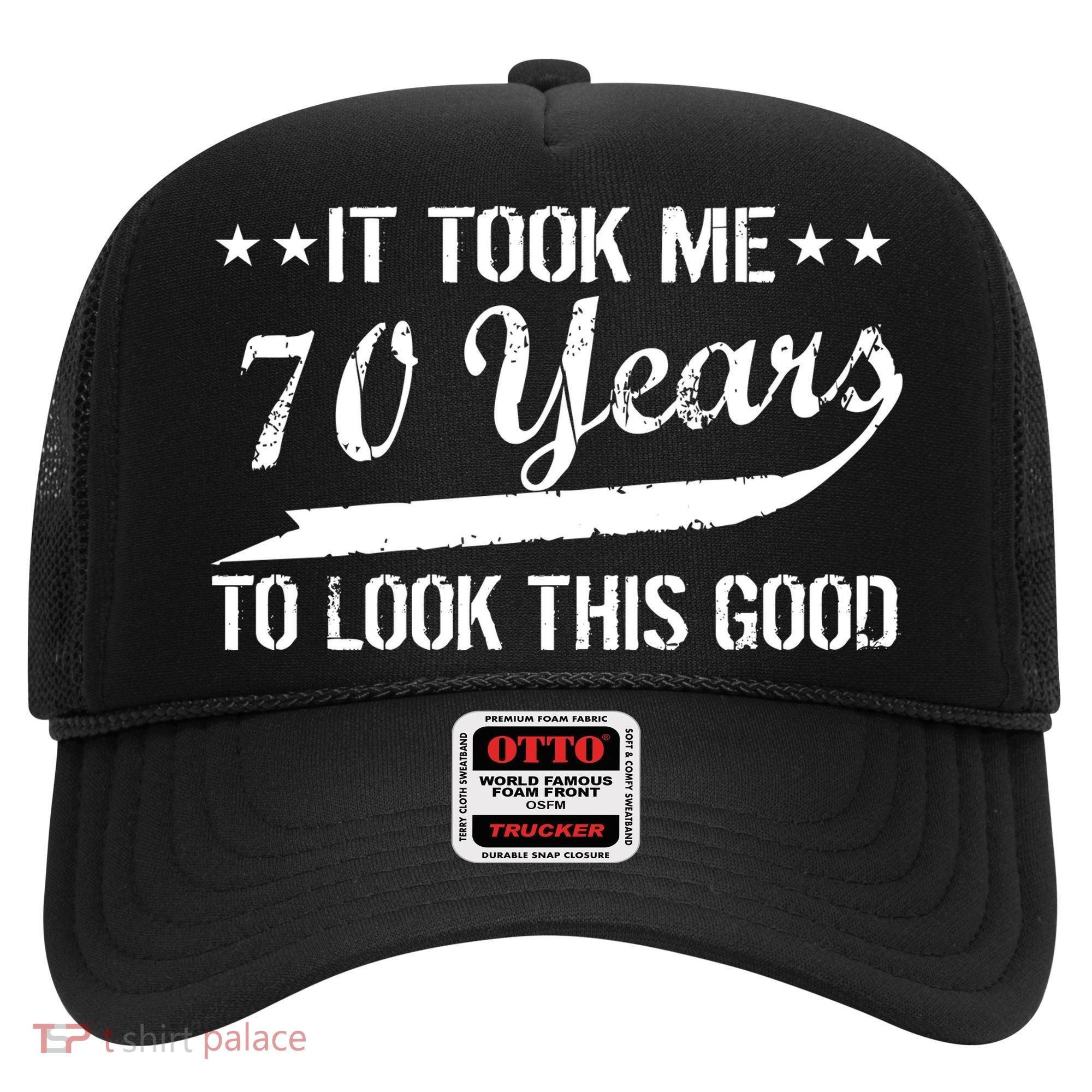 Funny 70th Birthday Look This Good Hat