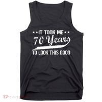 Funny 70th Birthday Look This Good Tank Top thumb 0