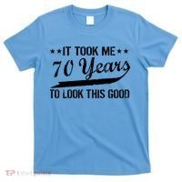Funny 70th Birthday Look This Good T-Shirt thumb 0