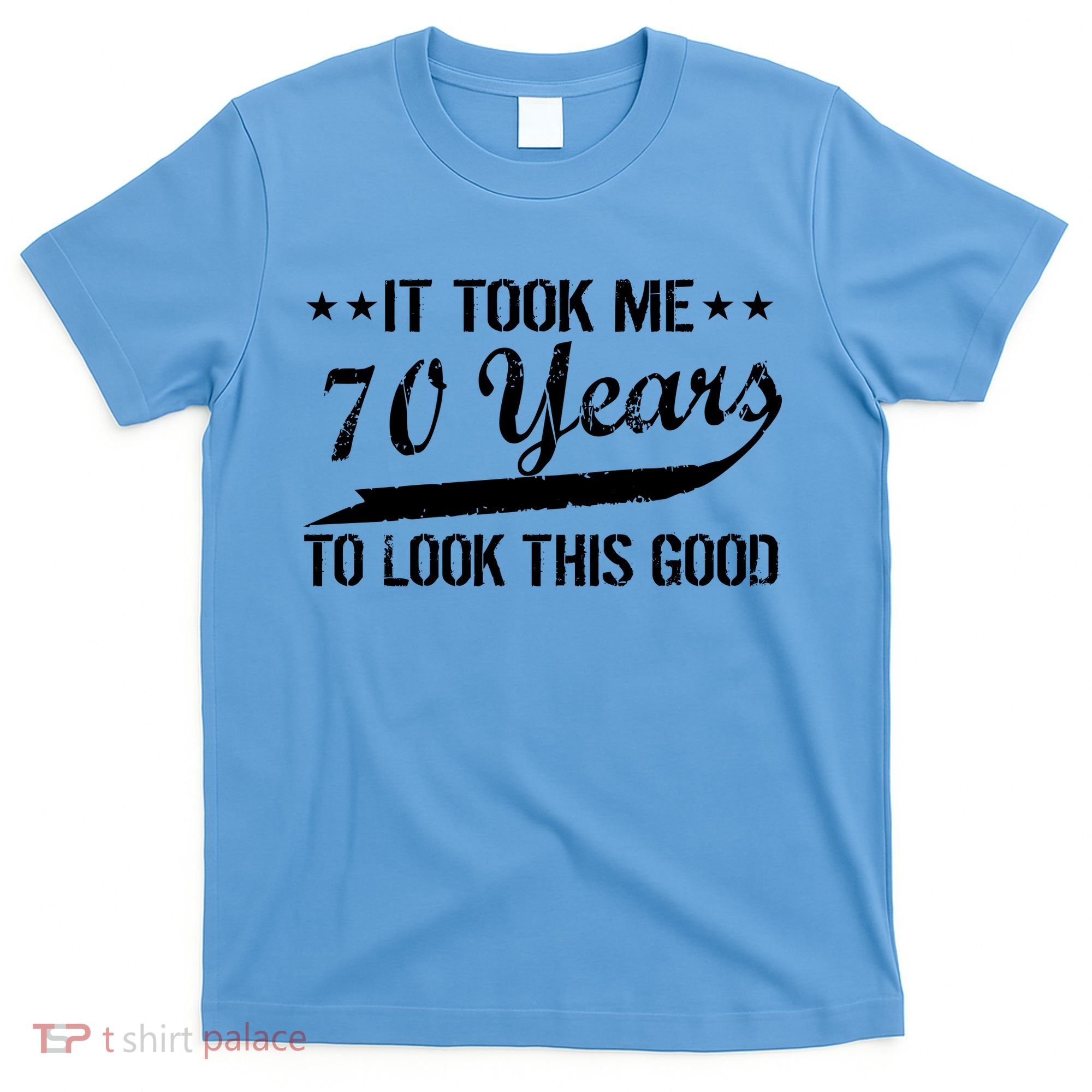 Funny 70th Birthday Look This Good T-Shirt