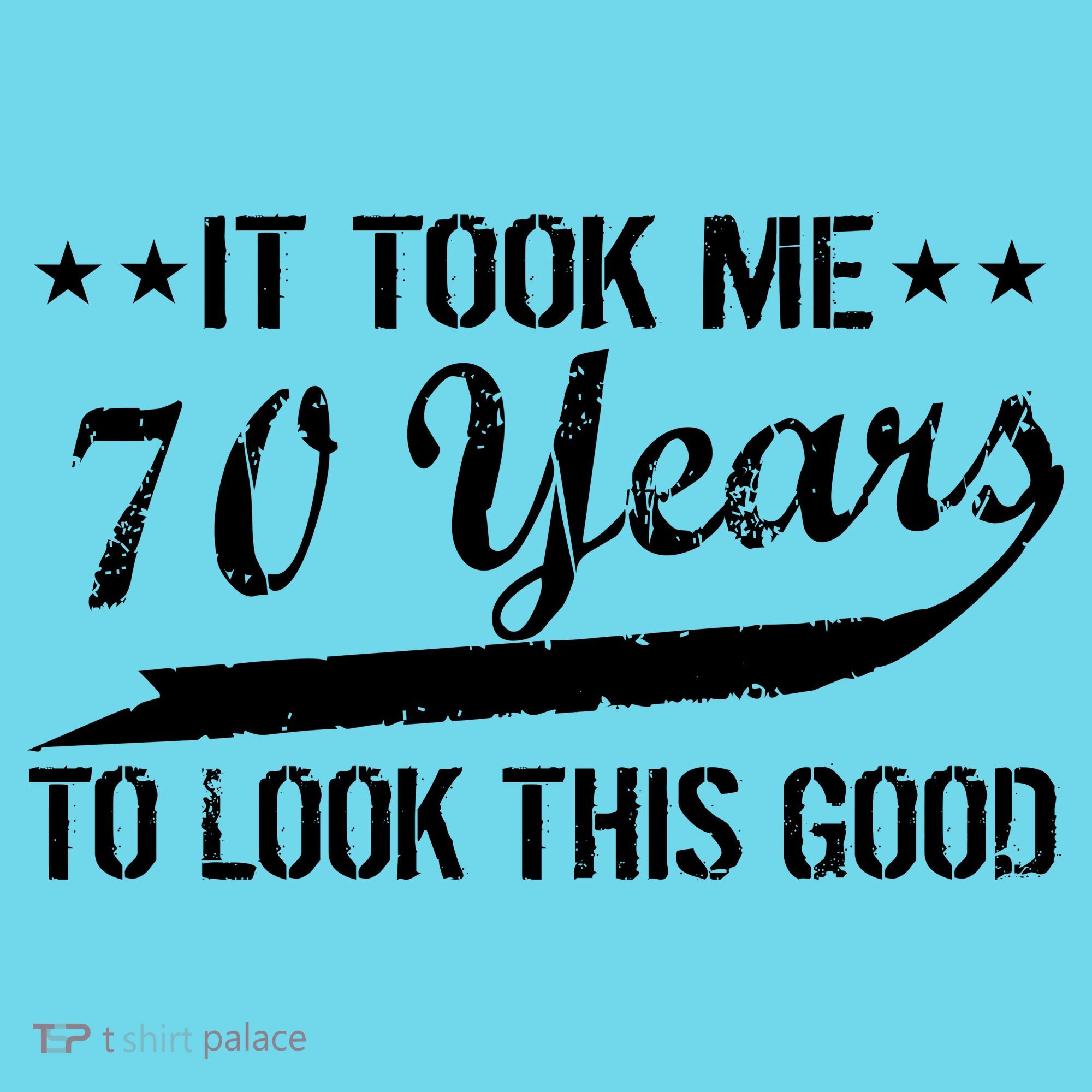 Funny 70th Birthday Look This Good T-Shirt