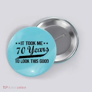 Funny 70th Birthday Look This Good Button