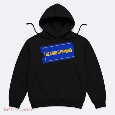 Funny 90s Be Kind Rewind Hoodie