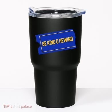 Funny 90s Be Kind Rewind Tumbler
