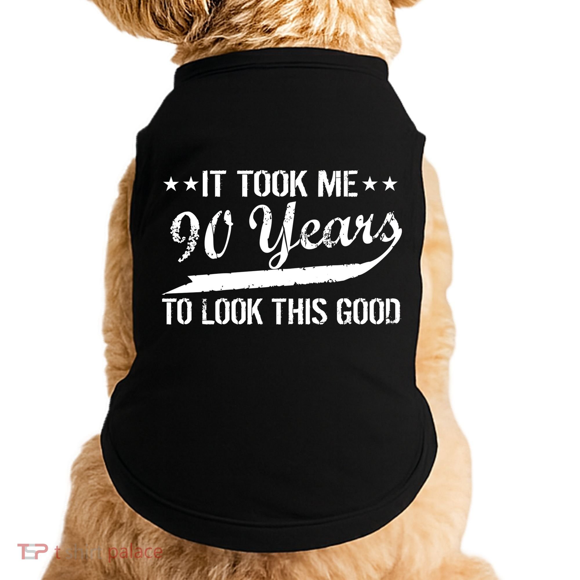Funny 90th Birthday: It Took Me 90 Years To Look This Good Doggie Tank