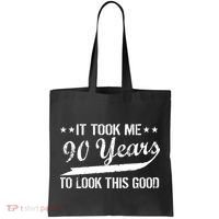 Funny 90th Birthday: It Took Me 90 Years To Look This Good Tote Bag thumb 0
