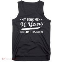 Funny 90th Birthday: It Took Me 90 Years To Look This Good Tank Top thumb 0