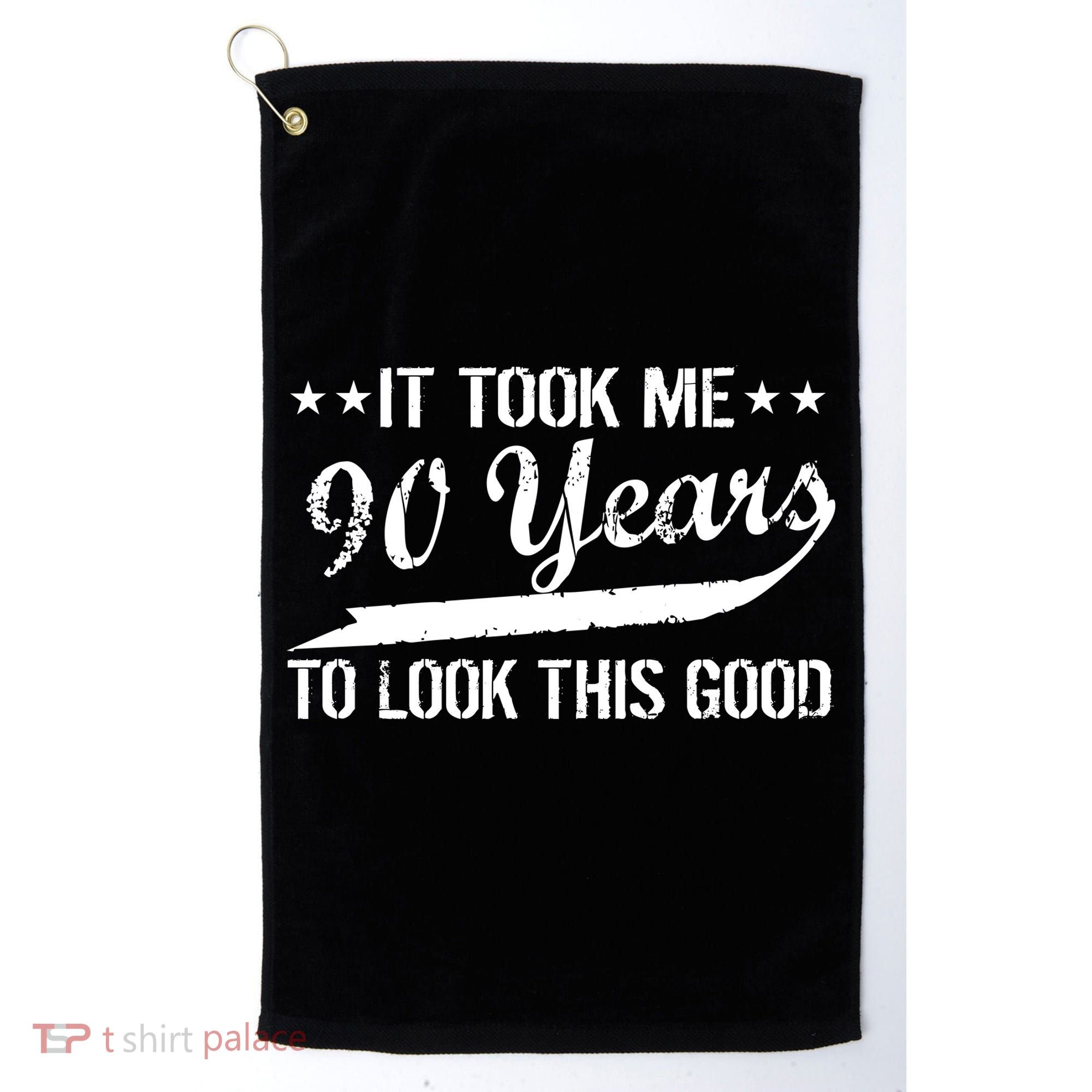 Funny 90th Birthday: It Took Me 90 Years To Look This Good Golf Towel