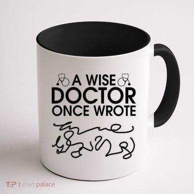 Funny A Wise Doctor Once Wrote Coffee Mug back