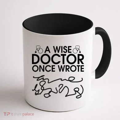 Funny A Wise Doctor Once Wrote Coffee Mug back