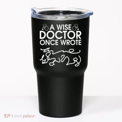 Funny A Wise Doctor Once Wrote Tumbler