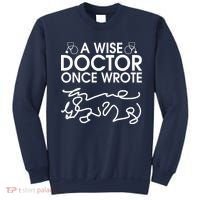 Funny A Wise Doctor Once Wrote Sweatshirt thumb 0